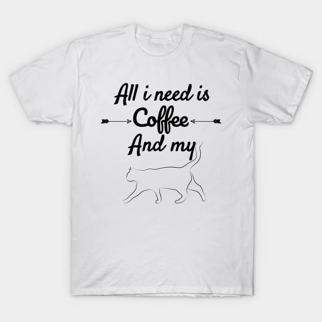 All I Need is Coffee And My Cat T-Shirt by Daytone
